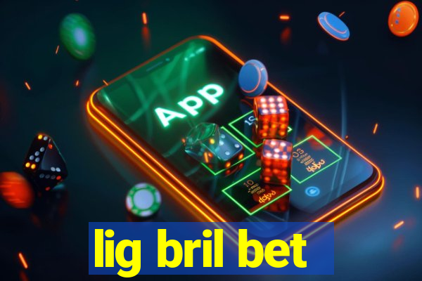 lig bril bet